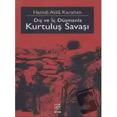 Dış Ve İç Düşmanla Kurtuluş Savaşı