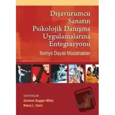 Dışavurumcu Sanatın Psikolojik Danışma Uygulamalarına Entegrasyonu