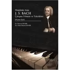 Disiplinler Arası J. S. Bach Çalışma Yöntem ve Teknikleri (Piyano İçin)