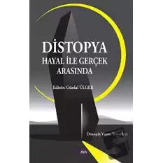 Distopya - Hayal ile Gerçek Arasında