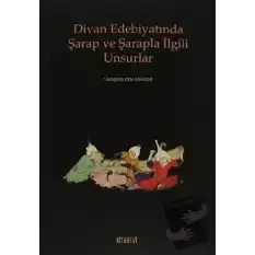 Divan Edebiyatında Şarap ve Şarapla İlgili Unsurlar