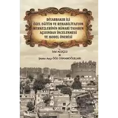 Diyarbakır İli Özel Eğitim ve Rehabilitasyon Merkezlerinin Mimari Tasarım Açısından İncelenmesi ve Model Önerisi