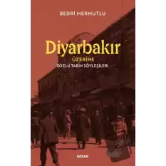 Diyarbakır Üzerine Sözlü Tarih Söyleşileri