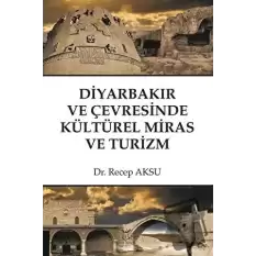 Diyarbakır ve Çevresinde Kültürel Miras ve Turizm