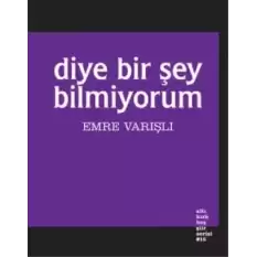 Diye Bir Şey Bilmiyorum