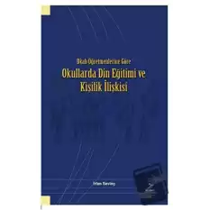 Dkab Öğretmenlerine Göre Okullarda Din Eğitimi ve Kişilik İlişkisi