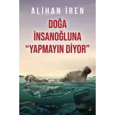 Doğa İnsanoğluna Yapmayın Diyor