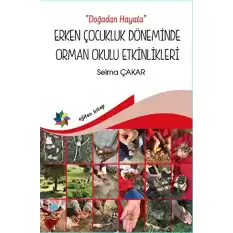 Doğadan Hayata - Erken Çocukluk Döneminde Orman Okulu Etkinlikeri