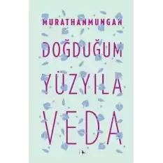 Doğduğum Yüzyıla Veda