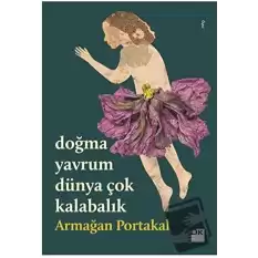 Doğma Yavrum Dünya Çok Kalabalık