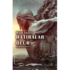 Doğmadan Ölenler - Hatıralar Ölür