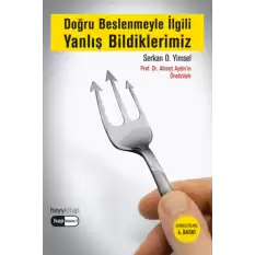 Doğru Beslenmeyle İlgili Yanlış Bildiklerimiz