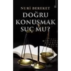 Doğru Konuşmak Suç Mu?