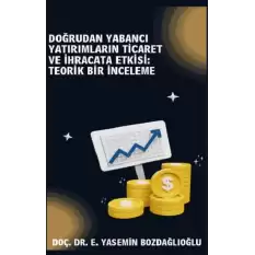 Doğrudan Yabancı Yatırımların Ticaret ve İhracata Etkisi Teorik Bir İnceleme