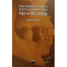 Doğu Anadolu Ortaçağ ve Demir Çağı Toplumlarında Ağız ve Diş Sağlığı