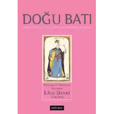 Doğu Batı Dergisi 85. Sayı - Metafor ve Gerçeklik Arasında Lale Devri