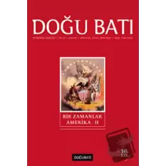 Doğu Batı Düşünce Dergisi Yıl: 10 Sayı: 42 - Bir Zamanlar Amerika - 2