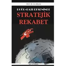 Doğu Batı Ekseninde Stratejik Rekabet