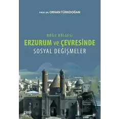 Doğu Bölgesi Erzurum ve Çevresinde Sosyal Değişmeler