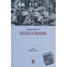 Doğu Karadeniz’de Rus İşgali ve Muhacirlik