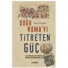 Doğu Roma’yı Titreten Güç