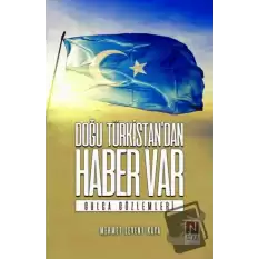 Doğu Türkistan’dan Haber Var