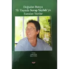 Doğudan Batıya 70. Yaşında Serap Yaylalıya Sunulan Yazılar