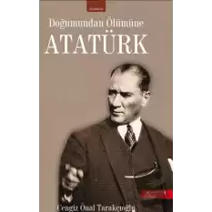 Doğumundan Ölümüne Atatürk