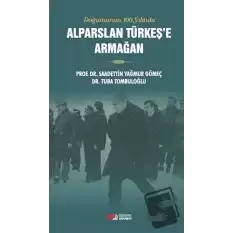 Doğumunun 100. Yılında Alparslan Türkeşe Armağan