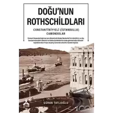 Doğu’nun Rothschildları Constantiniyyeli (İstanbullu) Camondolar