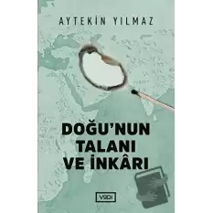 Doğu’nun Talanı ve İnkarı