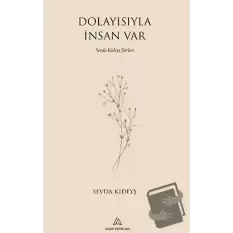 Dolayısıyla İnsan Var