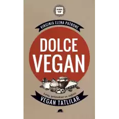 Dolce Vegan: Kolay, Geleneksel ve Sağlıklı Vegan Tatlılar