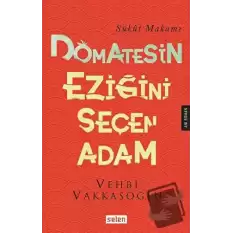 Domatesin Eziğini Seçen Adam