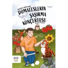 Domateslerin Şaşırma Konçertosu – Organik Masallar