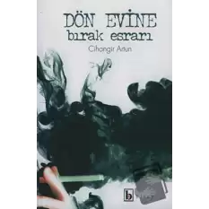 Dön Evine Bırak Esrarı