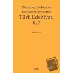 Dönemler, Problemler Şahsiyetler Aynasında Türk Edebiyatı 2 / 2