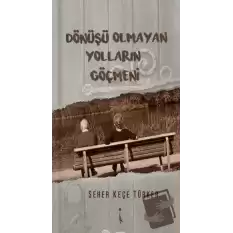 Dönüşü Olmayan Yolların Göçmeni