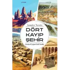 Dört Kayıp Şehir - Kentsel Çağın Gizli Tarihi