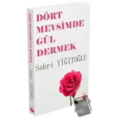 Dört Mevsimde Gül Dermek