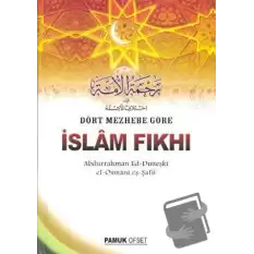 Dört Mezhebe Göre İslam Fıkhı (Fıkıh - 002) (Ciltli)