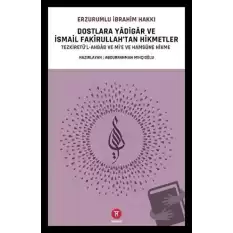 Dostlara Yadigar ve İsmail Fakirullah’tan Hikmetler