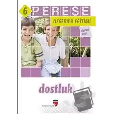 Dostluk (Öğretmen Kitabı) - Perese Değerler Eğitimi 6