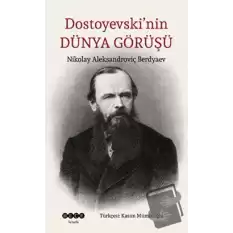 Dostoyevski’nin Dünya Görüşü