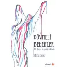 Dövmeli Bedenler (Bir Beden Sosyolojisi Kitabı)