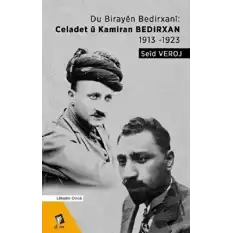 Du Birayen Bedirxani: Celadet u Kamiran 1913-1923