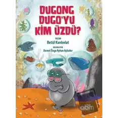 Dugong Dugo’yu Kim Üzdü?