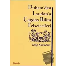 Duhem’den Laudan’a Çağdaş Bilim Felsefecileri