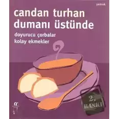 Dumanı Üstünde Doyurucu Çorbalar Kolay Ekmekler