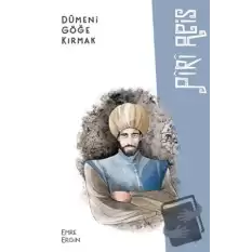 Dümeni Göğe Kırmak - Piri Reis